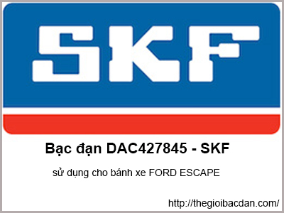 Bạc đạn DAC427845 SKF chuyên dùng cho bánh xe FORD ESCAPE